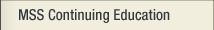 MSS Continuing Education